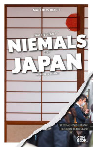 Title: Was Sie dachten, NIEMALS über JAPAN wissen zu wollen: 55 erleuchtende Einblicke in ein ganz anderes Land, Author: Matthias Reich