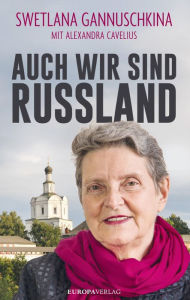 Title: AUCH WIR SIND RUSSLAND, Author: SWETLANA GANNUSCHKINA