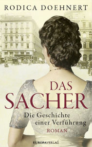 Title: Das Sacher: Die Geschichte einer Verführung, Author: Rodica Doehnert