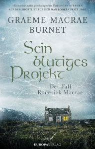 Title: Sein blutiges Projekt: Der Fall Roderick Macrae, Author: Graeme Macrae Burnet