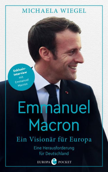 Emmanuel Macron: Ein Visionär für Europa - eine Herausforderung für Deutschland