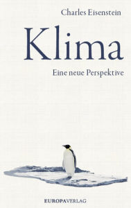 Title: Klima: Eine neue Perspektive, Author: Charles Eisenstein