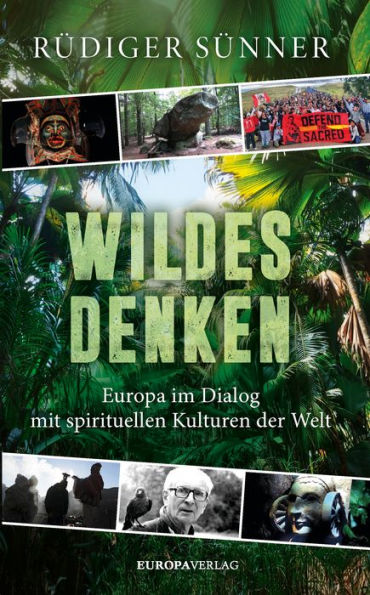 Wildes Denken: Europa im Dialog mit spirituellen Kulturen der Welt