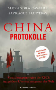 Title: China-Protokolle: Vernichtungsstrategien der KPCh im größten Überwachungsstaat der Welt, Author: Alexandra Cavelius