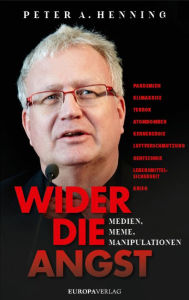 Title: Wider die Angst: Medien, Meme, Manipulationen, Author: Peter A. Henning