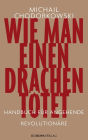 Wie man einen Drachen tötet: Handbuch für angehende Revolutionäre