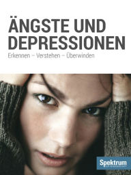 Title: Ängste und Depressionen.: Erkennen - Verstehen - Überwinden, Author: Spektrum der Wissenschaft