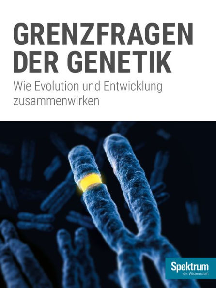 Grenzfragen der Genetik: Wie Evolution und Entwicklung zusammen wirken