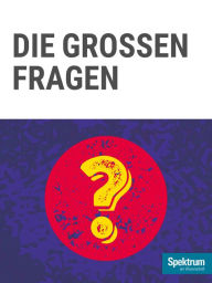 Title: Gehirn&Geist Dossier - Die grossen Fragen, Author: Spektrum der Wissenschaft