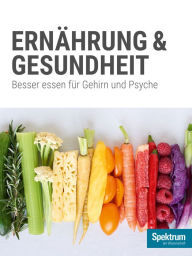 Title: Gehirn&Geist Dossier - Ernährung & Gesundheit: Besser essen für Gehirn und Psyche, Author: Spektrum der Wissenschaft