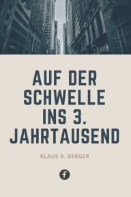 Title: Auf der Schwelle ins 3. Jahrtausend: Mensch, wo bist du?, Author: Klaus Rudolf Berger