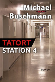 Title: Tatort Station 4: Roman, Author: Michael Buschmann