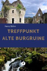 Title: Treffpunkt alte Burgruine, Author: Helmut Ludwig