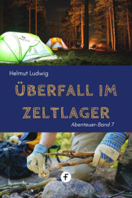 Title: Überfall im Zeltlager, Author: Helmut Ludwig