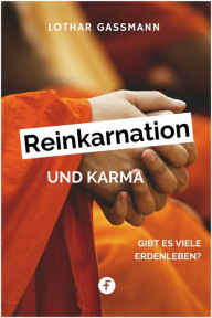 Title: Reinkarnation und Karma: Gibt es viele Erdenleben?, Author: Lothar Gassmann