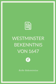 Title: Westminster Bekenntnis von 1647, Author: Westminstersynode