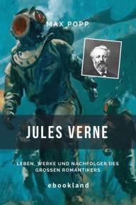 Title: Jules Verne: Leben, Werke und Nachfolger des großen Romantikers, Author: Max Popp