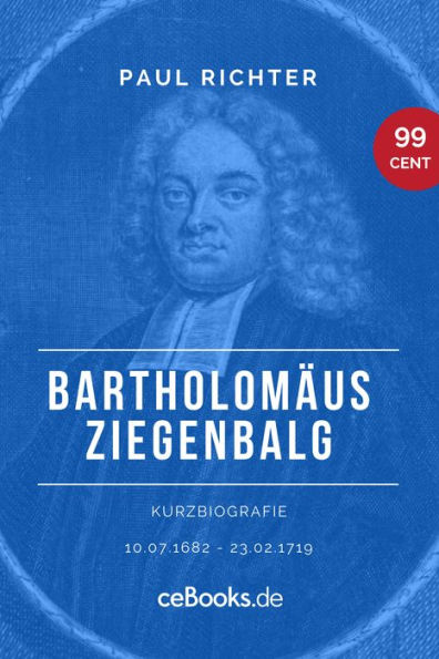 Bartholomäus Ziegenbalg 1682 - 1719: Kurzbiografie