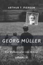 Georg Müller: Der Waisenvater von Bristol