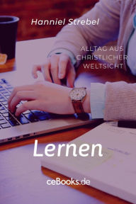 Title: Lernen: Alltag aus christlicher Weltsicht, Author: Hanniel Strebel