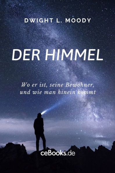 Der Himmel: Wo er ist, seine Bewohner, und wie man hinein kommt