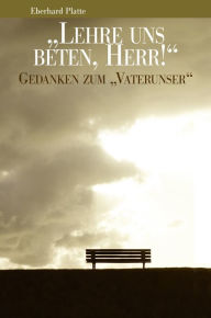 Title: Lehre uns beten, Herr!: Gedanken zum 