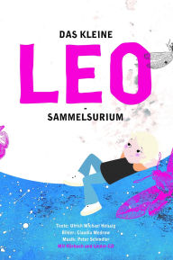 Title: DAS KLEINE LEO-SAMMELSURIUM: mit Hörbuch und Lieder-CD, Author: Ulrich Michael Heissig