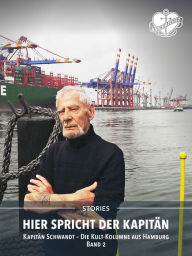 Title: Hier spricht der Kapitän. Band 2: Kapitän Schwandt - Die Kult-Kolumne aus Hamburg., Author: Jürgen Schwandt