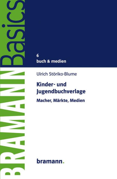 Kinder- und Jugendbuchverlage: Macher, Märkte, Medien