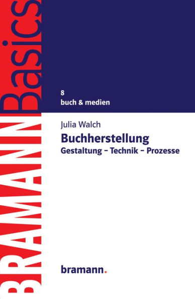 Buchherstellung: Gestaltung - Technik - Prozesse