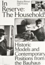 In Reserve: The Household!: Historic Models and Contemporary Positions from the Bauhaus