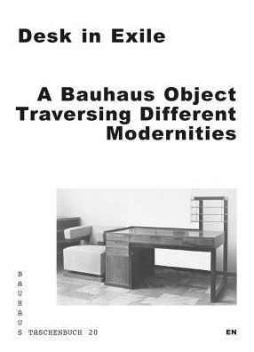 Desk in Exile: A Bauhaus Object Traversing Different Modernities