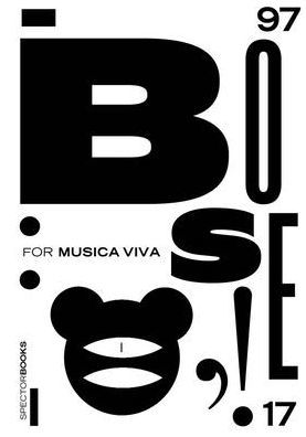 Günter Karl Bose: For Musica Viva: Posters 1997-2017