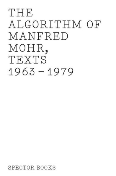 The Algorithm of Manfred Mohr: Texts 1963-1979