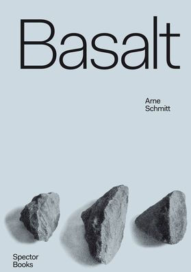 Arne Schmitt: Basalt: Origin Usage Exaltation