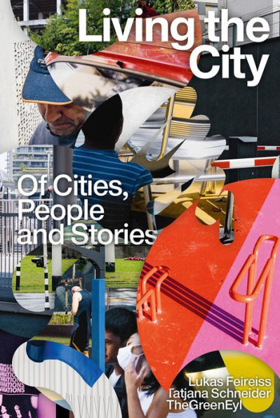 Living the City: Of Cities, People and Stories