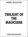 Twilight of the Magicians