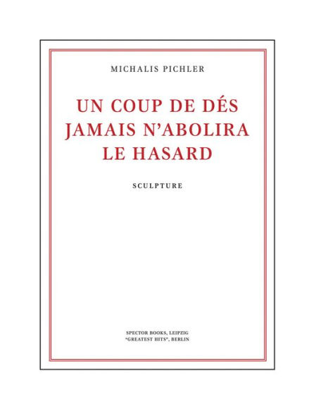 Michalis Pichler: Un coup de dés jamais n'abolira le hasard: Sculpture