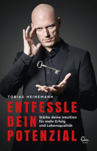 Title: Entfessle dein Potenzial: Stärke deine Intuition für mehr Erfolg und Lebensqualität, Author: Tobias Heinemann