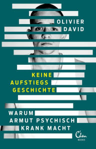Title: Keine Aufstiegsgeschichte: Warum Armut psychisch krank macht, Author: Olivier David