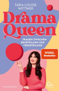 Title: Dramaqueen: Frauen zwischen Beurteilung und Verurteilung, Author: Tara-Louise Wittwer