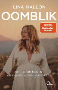 Title: Oomblik: Zurück zum Moment - auf eigenen Wegen in Südafrika, Author: Lina Mallon