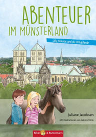 Title: Abenteuer im Münsterland: Lilly, Nikolas und die Wildpferde, Author: Juliane Jacobsen