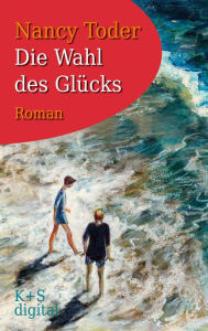 Title: Die Wahl des Glücks, Author: Nancy Toder