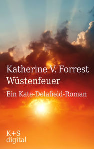 Title: Wüstenfeuer: Ein Kate-Delafield-Roman, Author: Katherine V. Forrest