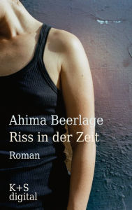 Title: Riss in der Zeit, Author: Ahima Beerlage