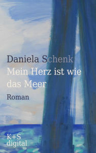 Title: Mein Herz ist wie das Meer, Author: Daniela Schenk