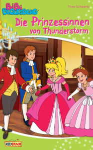 Title: Bibi Blocksberg - Die Prinzessinnen von Thunderstorm: Roman zum Hörspiel, Author: Theo Schwartz