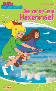 Title: Bibi Blocksberg - Die verbotene Hexeninsel: Roman zum Hörspiel, Author: Theo Schwartz