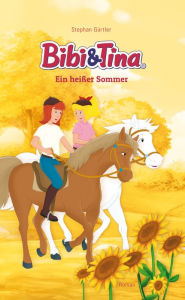 Title: Bibi & Tina - Ein heißer Sommer: Roman, Author: Stephan Gürtler